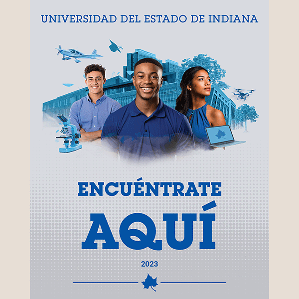 A preview image of a program with “Universidad Del Estado De Indiana” in blue lettering at the top. On the bottom is “Encuentrate Aqui” in blue lettering with “2023” and a blue sycamore leaf beneath. In the center of the program are three students. In the center is a Black male student with short black hair, wearing a dark blue dress shirt. On the left is a white male student with short brown hair, wearing a light blue dress shirt, with his arms crossed. On the right is a Black female student