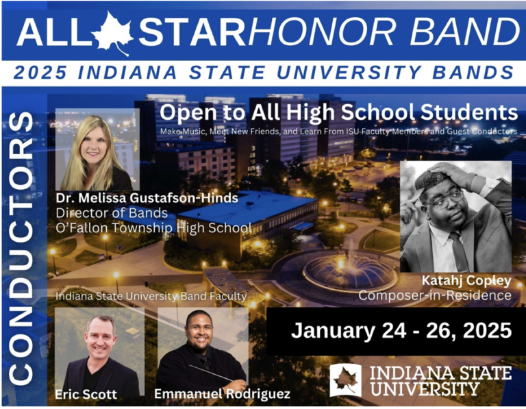 Be a part of the 2025 All-Star Honor Band! You will have the opportunity to work with composer-in-residence Katahj Copley and perform with guest conductors Melissa Gustafson-Hinds, Eric Scott, and Emmanuel Rodriguez, as well as study with our fabulous faculty from the Indiana State University School of Music.