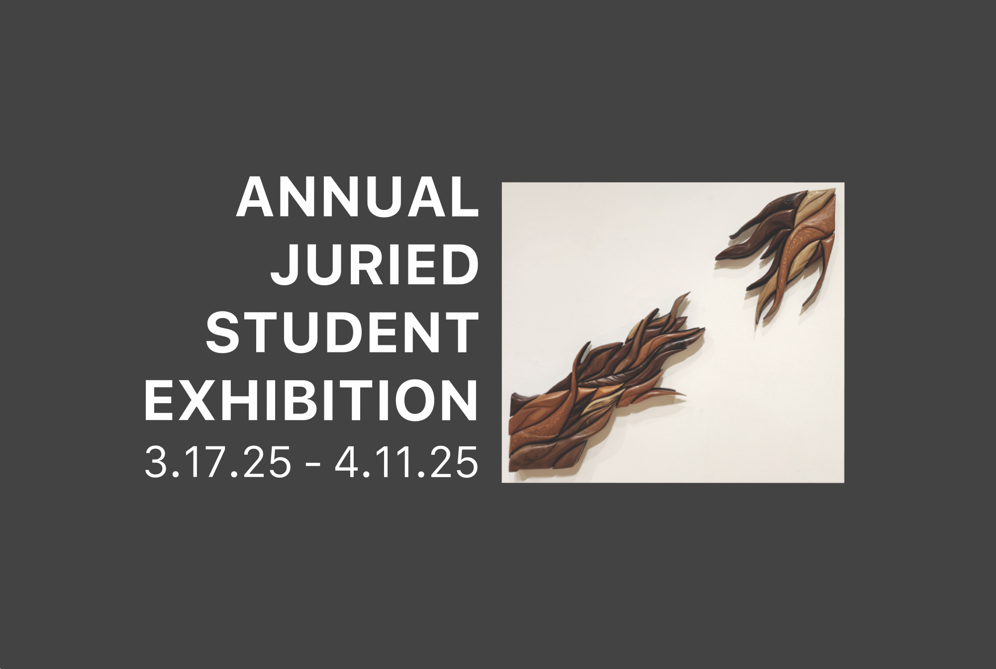 ANNUAL JURIED STUDENT EXHIBITION