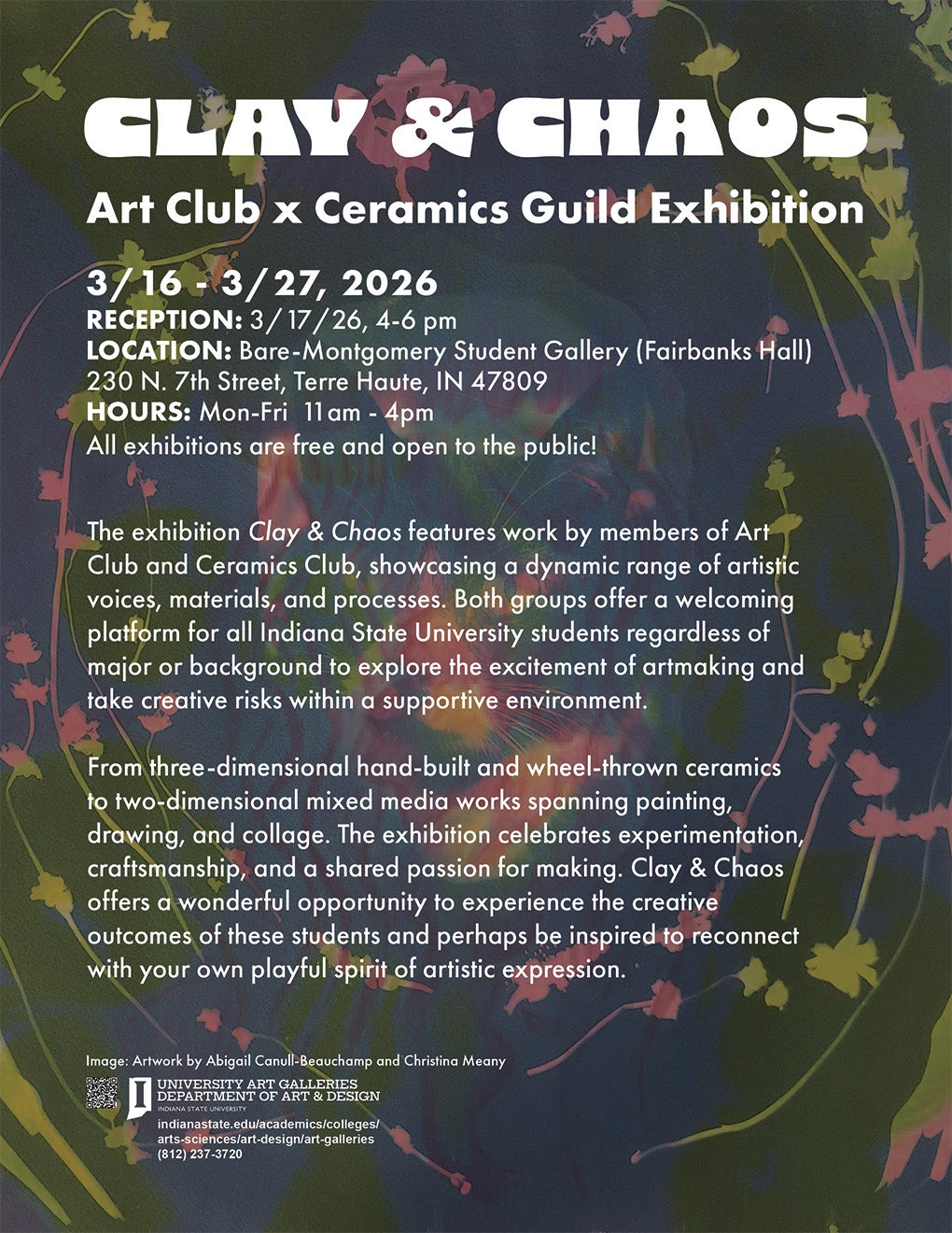Poster for “Clay & Chaos: Art Club x Ceramics Guild Exhibition,” March 16–27, 2026, at Bare-Montgomery Student Gallery in Terre Haute, Indiana. Includes reception details (March 17, 4–6 pm), hours (Mon–Fri, 11 am–4 pm), and notes that the free exhibition features student ceramics and mixed media work.