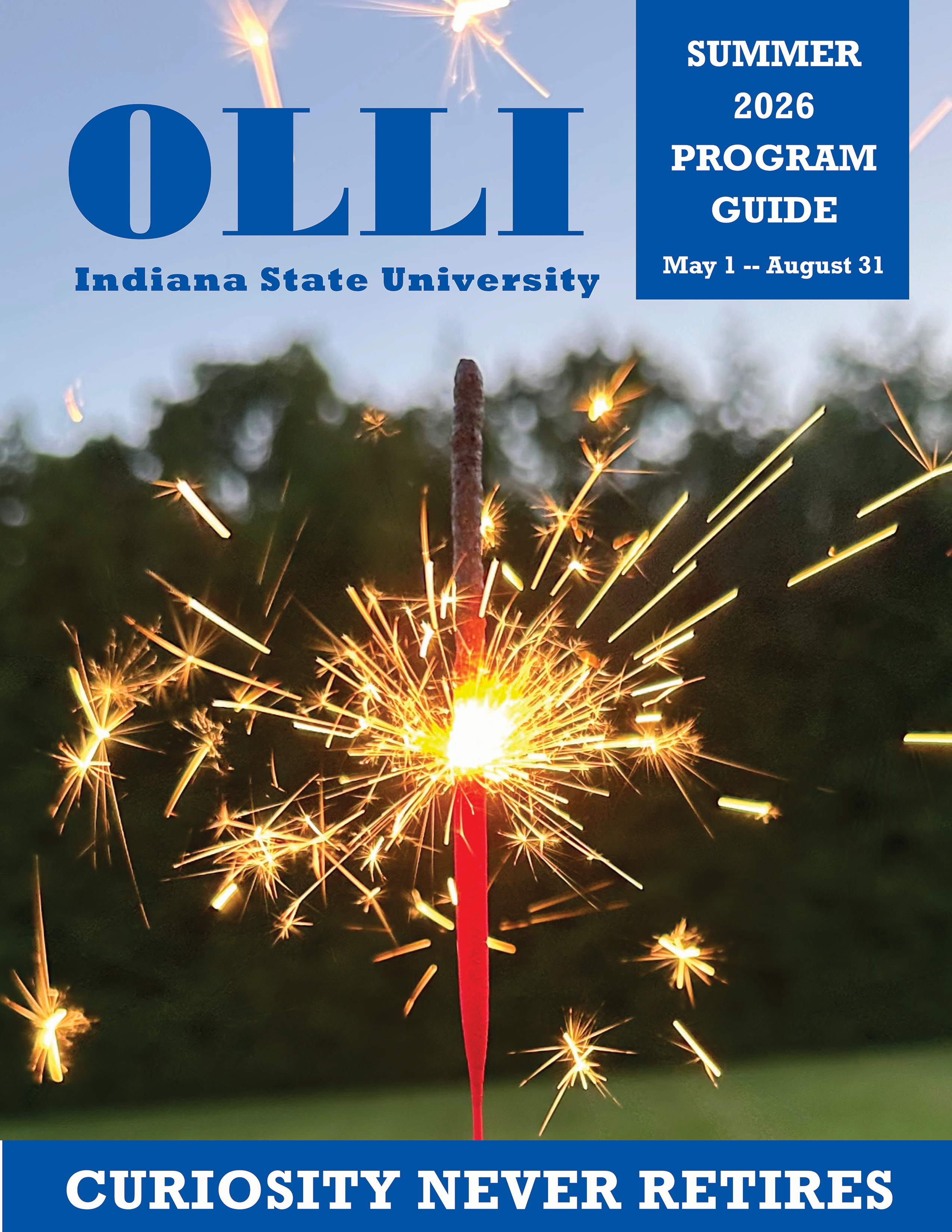Summer 2026 program guide cover for OLLI at Indiana State University. A lit sparkler emits bright golden sparks against a blurred outdoor background. Text reads: “OLLI Indiana State University,” “Summer 2026 Program Guide, May 1–August 31,” and “Curiosity Never Retires.”