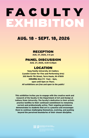 Poster for the Faculty Exhibition, on view August 18–September 18, 2026, at the Yang Family University Art Gallery. A reception and panel discussion will be held August 27.